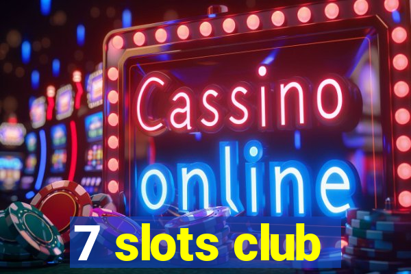 7 slots club